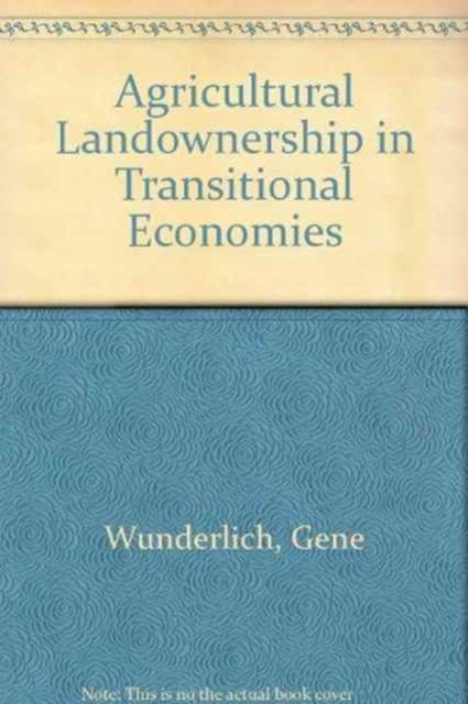 Agricultural Landownership in Transitional Economies, Paperback / softback Book