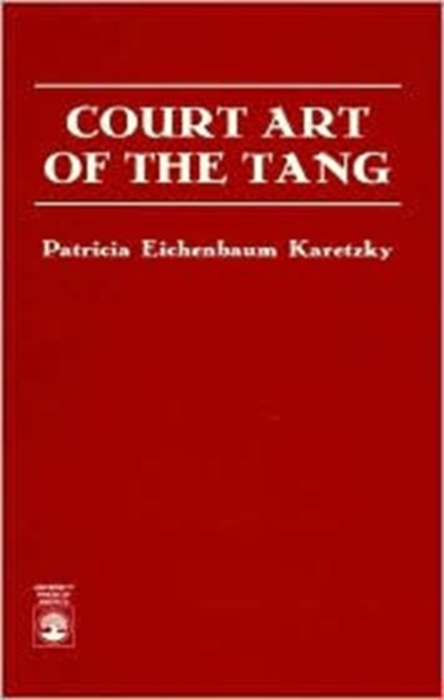 Court Art of the Tang, Hardback Book