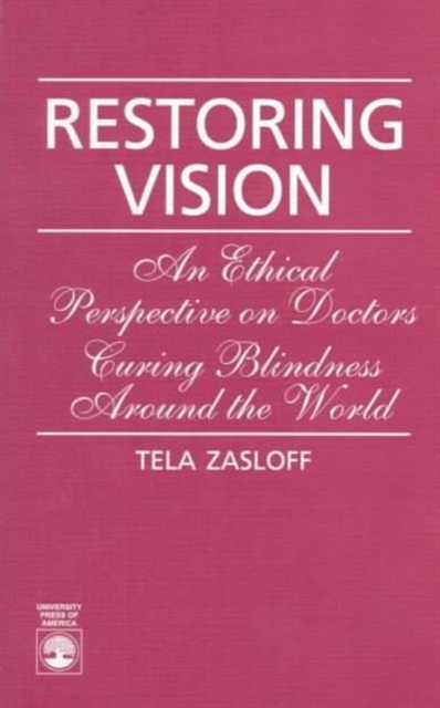 Restoring Vision : An Ethical Perspective on Doctors Curing Blindness Around the World, Paperback / softback Book