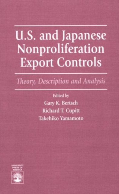 U.S. and Japanese Nonproliferation Export Controls : Theory, Description and Analysis, Paperback / softback Book
