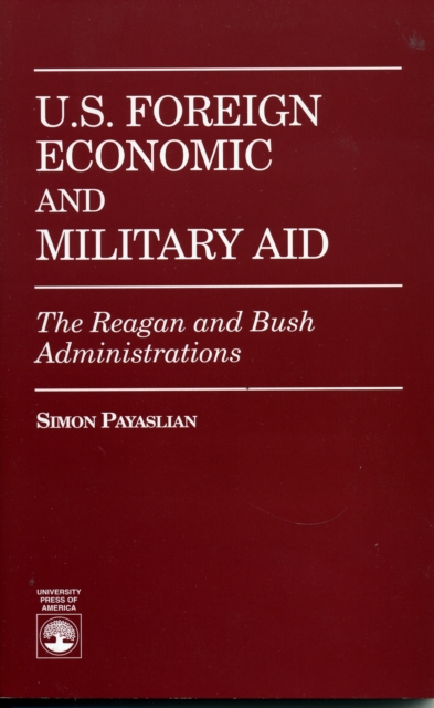 U.S. Foreign Economic and Military Aid : The Reagan and Bush Administrations, Paperback / softback Book