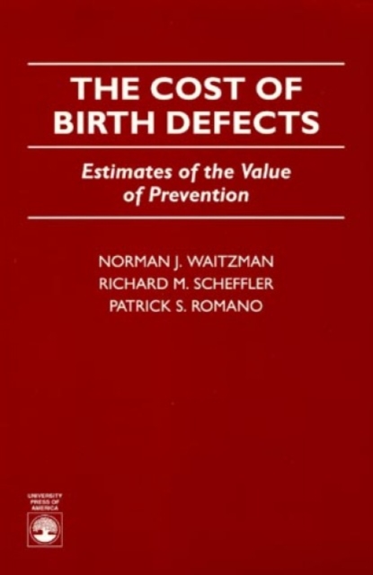 The Cost of Birth Defects : Estimates of the Value of Protection, Paperback / softback Book