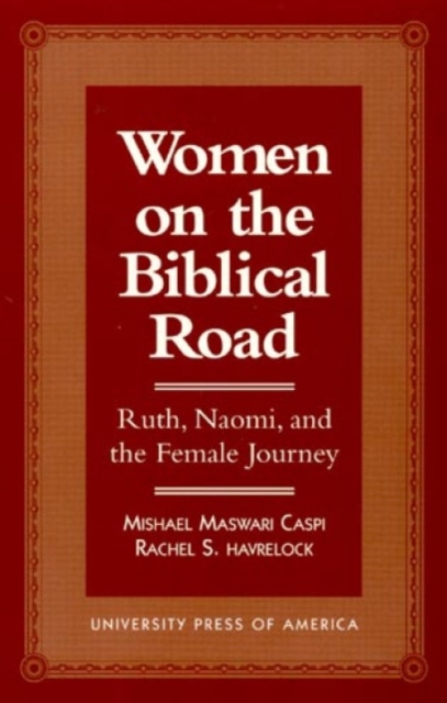 Women on the Biblical Road : Ruth, Naomi, and the Female Journey, Hardback Book
