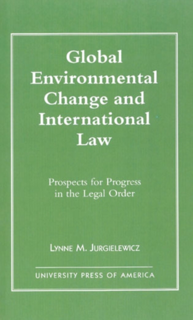 Global Environmental Change and International Law : Prospects for Progress in the Legal Order, Hardback Book