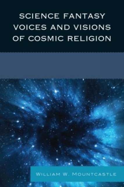 Science Fantasy Voices and Visions of Cosmic Religion, Paperback / softback Book