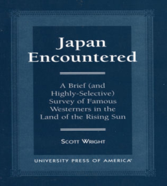 Japan Encountered : A Brief (and Highly-Selective) Survey of Famous Westerners in the Land of the Rising Sun, Paperback / softback Book