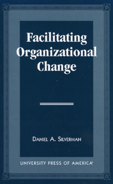 Facilitating Organizational Change, Hardback Book