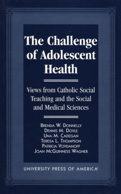 The Challenge of Adolescent Health : Views from Catholic Social Teaching and the Social and Medical Sciences, Hardback Book