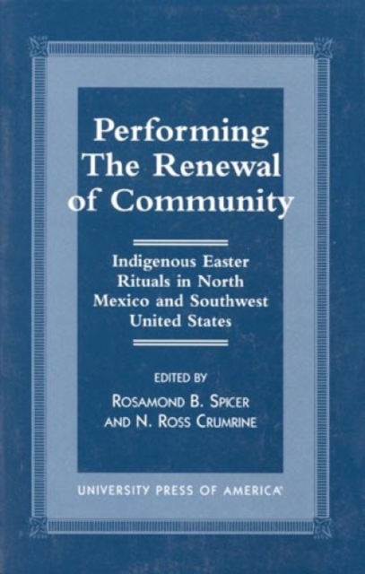 Performing the Renewal of Community : Indigenous Easter Rituals in North Mexico and Southwest United States, Paperback / softback Book