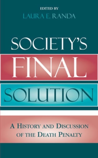 Society's Final Solution : A History and Discussion of the Death Penalty, Hardback Book