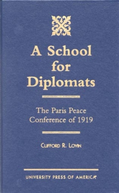 A School for Diplomats : The Paris Peace Conference of 1919, Hardback Book