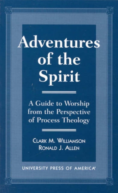 Adventures of the Spirit : A Guide to Worship from the Perspective of Process Theology, Paperback / softback Book