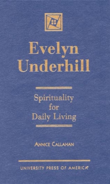 Evelyn Underhill : Spirituality for Daily Living, Hardback Book