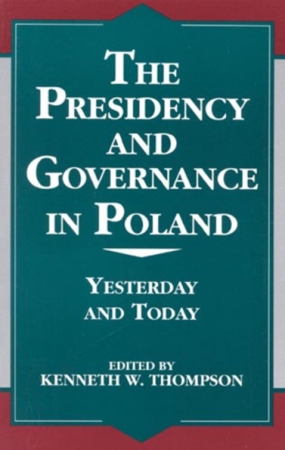 The Presidency and Governance in Poland : Yesterday and Today, Hardback Book