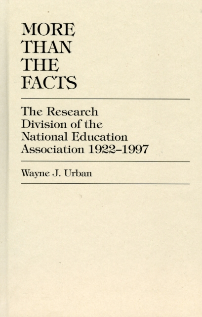 More Than The Facts : The Research Division of the National Education Association, 1922-1997, Hardback Book