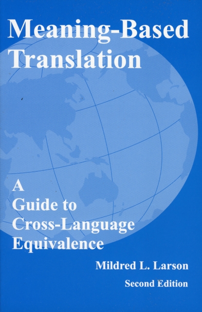 Meaning-Based Translation : A Guide to Cross-Language Equivalence, Paperback / softback Book