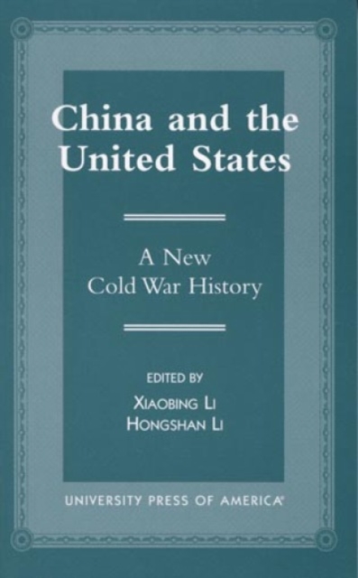 China and the United States : A New Cold War History, Hardback Book