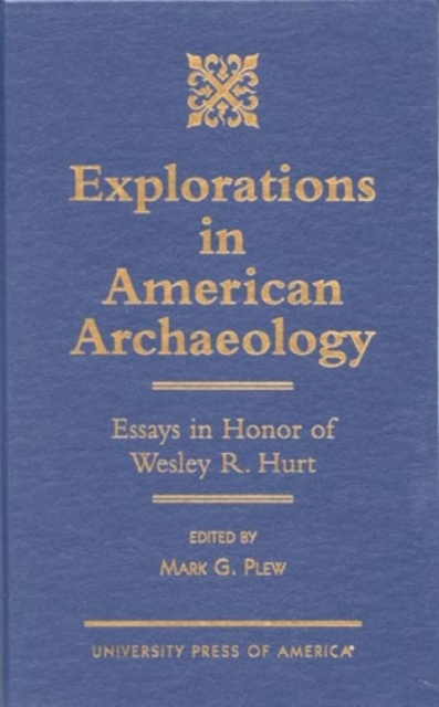 Explorations in American Archaeology : Essays in Honor of Lesley R. Hurt, Hardback Book