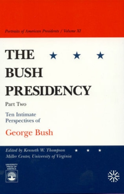 The Bush Presidency - Part II : Ten Intimate Perspectives of George Bush, Paperback / softback Book