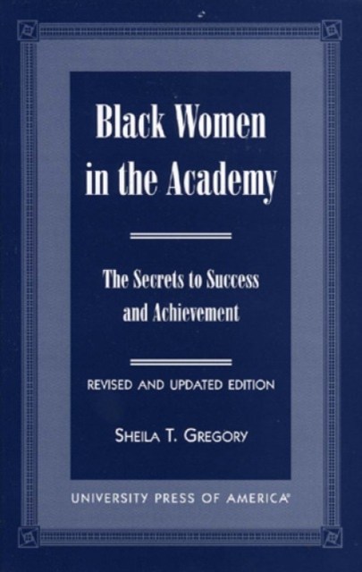 Black Women in the Academy : The Secrets to Success and Achievement, Paperback / softback Book