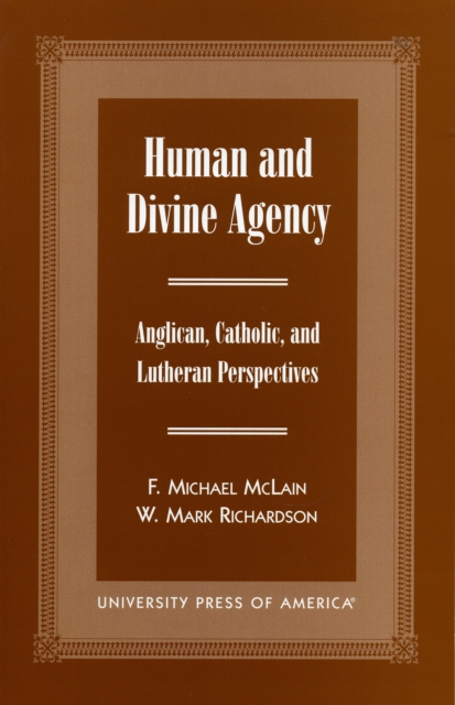 Human and Divine Agency : Anglican, Catholic, and Lutheran Perspectives, Paperback / softback Book