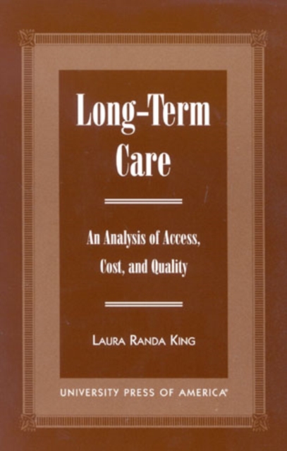 Long-Term Care : An Analysis of Access, Cost, and Quality, Hardback Book