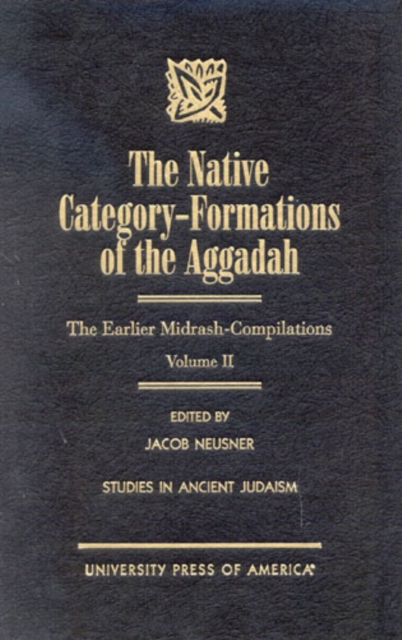 The Native Category - Formations of the Aggadah : The Earlier Midrash-Compilations, Hardback Book