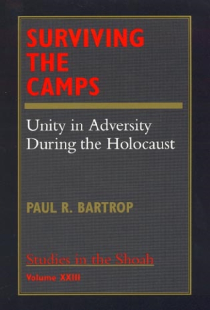 Surviving the Camps : Unity in Adversity During the Holocaust, Hardback Book