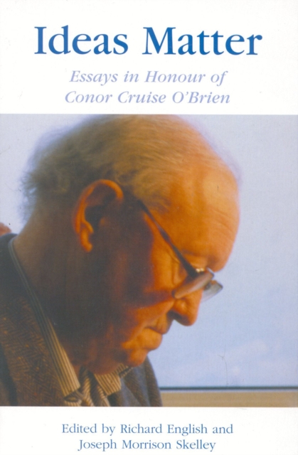 Ideas Matter : Essays in Honour of Conor Cruise O'Brien, Paperback / softback Book