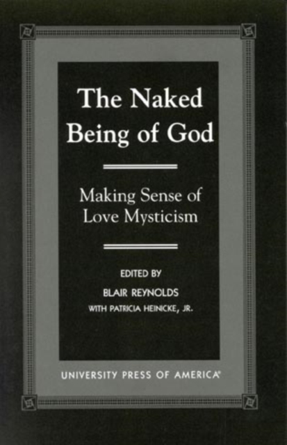 The Naked Being of God : Making Sense of Love Mysticism, Paperback / softback Book