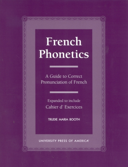French Phonetics : A Guide to Correct Pronunciation of French and Cahier d'Exercises, Paperback / softback Book