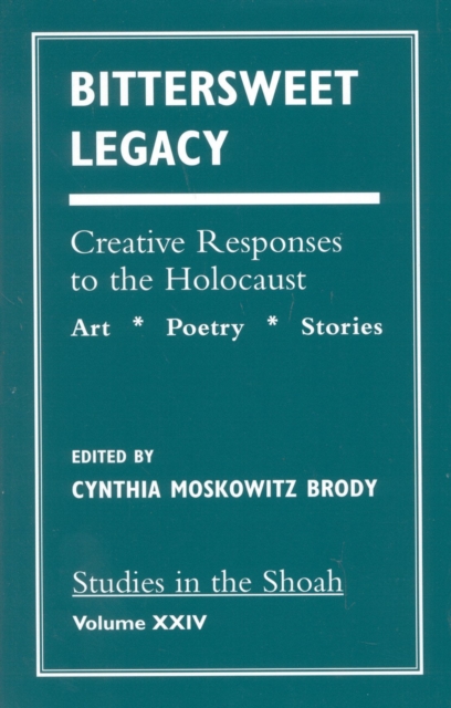 Bittersweet Legacy : Creative Responses to the Holocaust, Paperback / softback Book