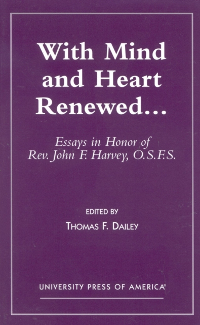 With Mind and Heart Renewed. . . : Essays in Honor of Rev. John F. Harvey, O.S.F.S., Paperback / softback Book