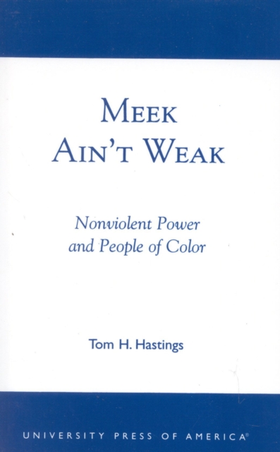 Meek Ain't Weak : Nonviolent Power and People of Color, Paperback / softback Book