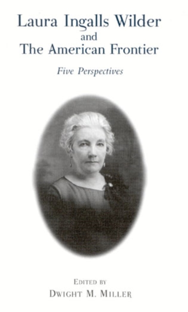 Laura Ingalls Wilder and the American Frontier : Five Perspectives, Hardback Book