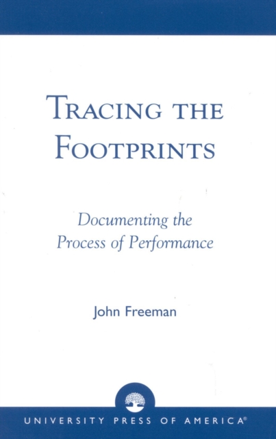 Tracing the Footprints : Documenting the Process of Performance, Paperback / softback Book