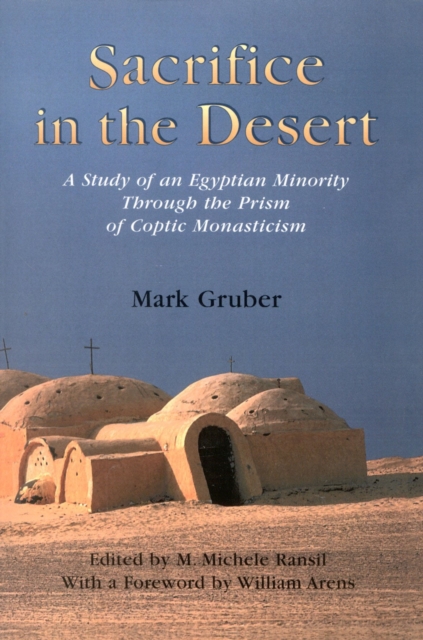 Sacrifice in the Desert : A Study of an Egyptian Minority Through the Prism of Coptic Monasticism, Paperback / softback Book