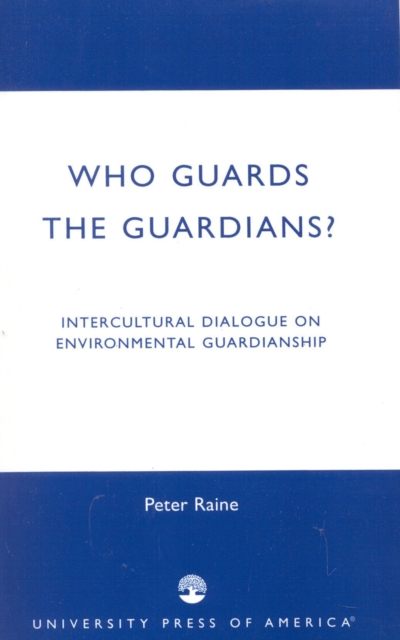 Who Guards the Guardians? : Intercultural Dialogue on Environmental Guardianship, Paperback / softback Book