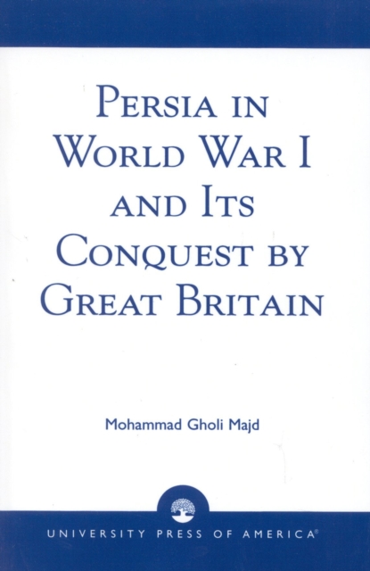 Persia in World War I and Its Conquest by Great Britain, Paperback / softback Book