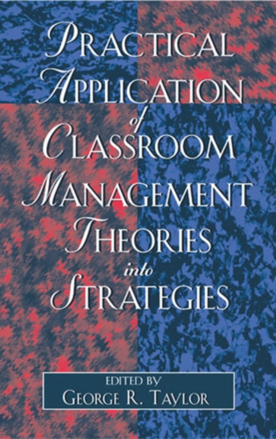 Practical Application of Classroom Management Theories into Strategies, Paperback / softback Book