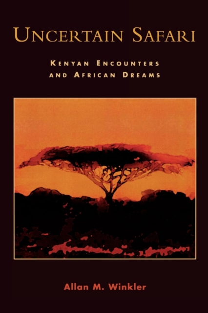 Uncertain Safari : Kenyan Encounters and African Dreams, Paperback / softback Book