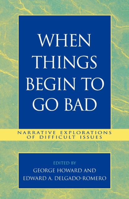 When Things Begin to Go Bad : Narrative Explorations of Difficult Issues, Paperback / softback Book