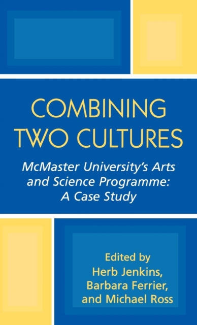 Combining Two Cultures : McMaster University's Arts and Science Programme, Hardback Book