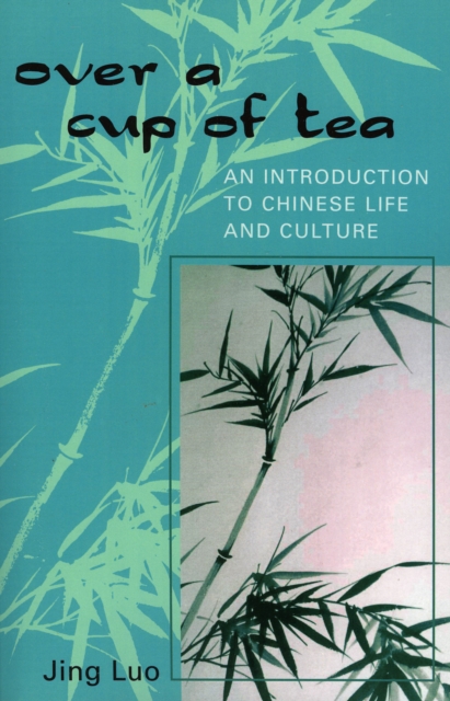 Over a Cup of Tea : An Introduction to Chinese Life and Culture, Paperback / softback Book