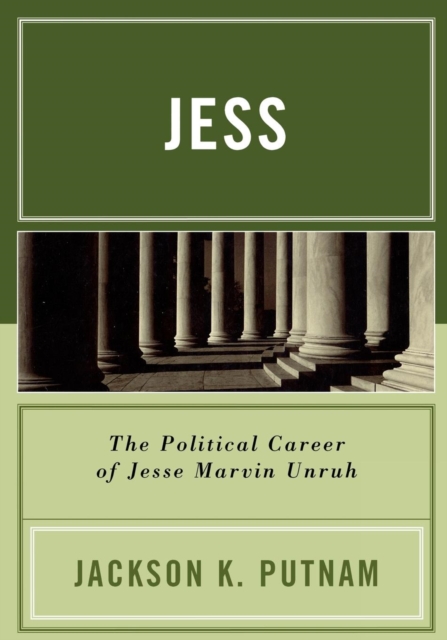 Jess : The Political Career of Jesse Marvin Unruh, Paperback / softback Book