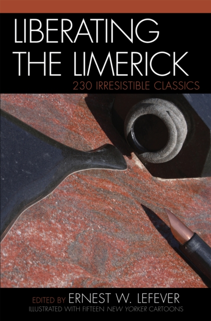 Liberating the Limerick : 230 Irresistible Classics, Paperback / softback Book