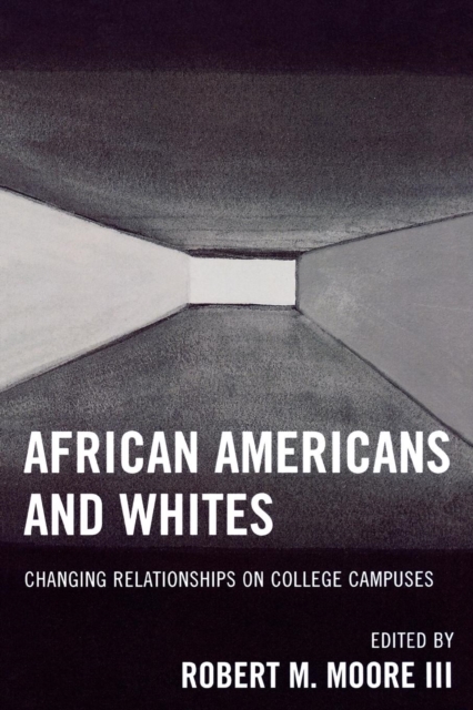 African Americans and Whites : Changing Relationships on College Campuses, Paperback / softback Book