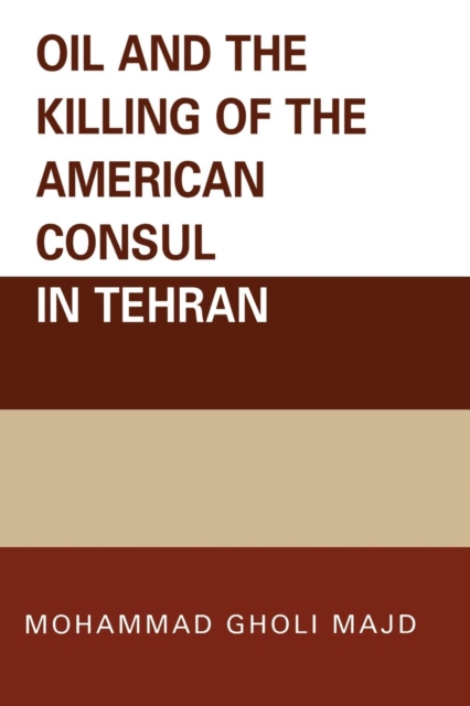 Oil and the Killing of the American Consul in Tehran, Paperback / softback Book