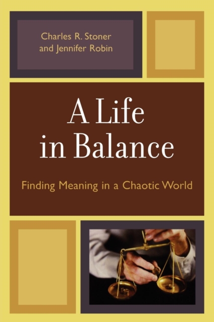 A Life in Balance : Finding Meaning in a Chaotic World, Paperback / softback Book