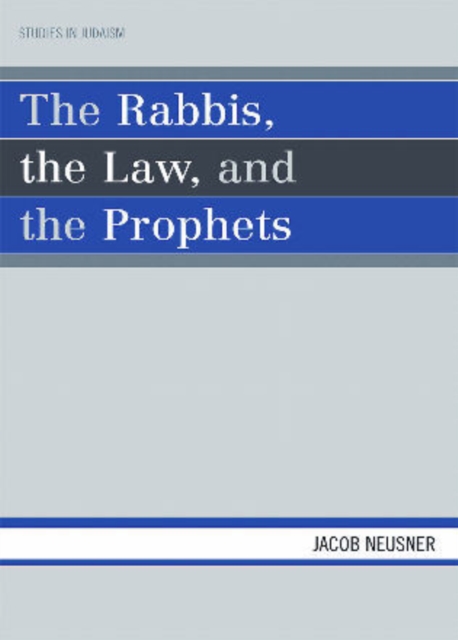 The Rabbis, the Law, and the Prophets, Paperback / softback Book